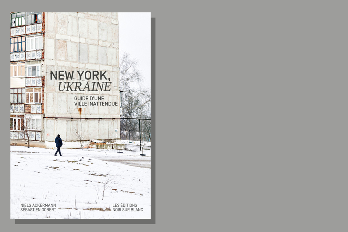 NEW-YORK UKRAINE, un livre de Niels Ackermann et Sébastien Gobert, Éditions Noir sur Blanc, 2021